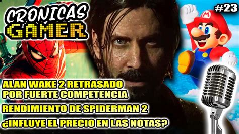 ALAN WAKE 2 RETRASADO RENDIMIENTO DE SPIDERMAN 2 INFLUYE EL PRECIO