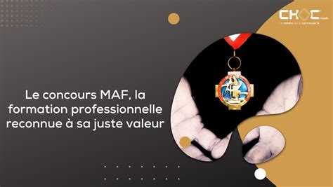 Le Concours Maf La Formation Professionnelle Reconnue à Sa Juste Valeur