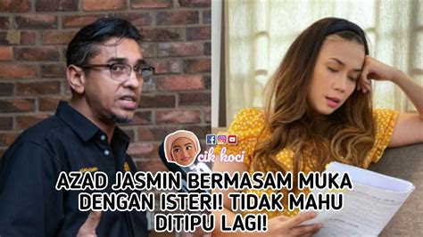 Azad Jasmin Bermasam Muka Dengan Isteri Tidak Mahu Ditipu Lagi YouTube