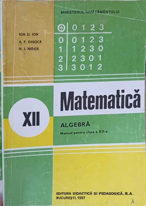 MATEMATICA ALGEBRA MANUAL PENTRU CLASA A XII A ION D ION A P GHIOCA