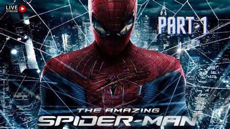 The Amazing Spiderman Gameplay Walkthrough Part Live Youtube