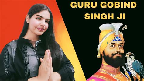 Guru Gobind Singh Ji Biography Th Guru Of Sikhs Guru Gobind Singh