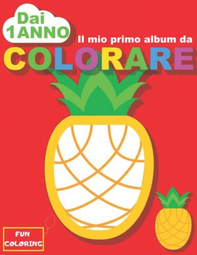 Il Mio Primo Libro Da Colorare Dai Anno Album Da Colorare Per