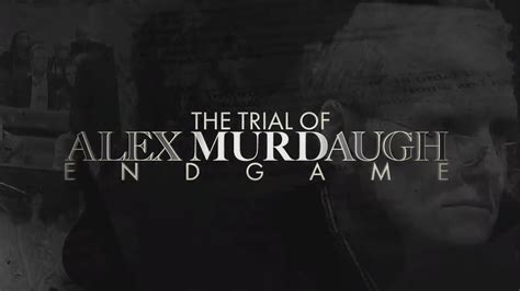 The Trial Of Alex Murdaugh Endgame Andrew Davis And Riley Benson Youtube