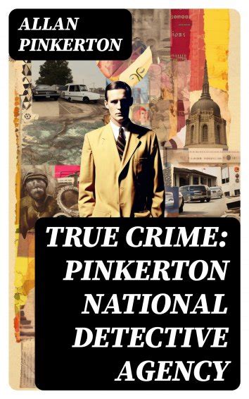 Allan Pinkerton True Crime Pinkerton National Detective Agency