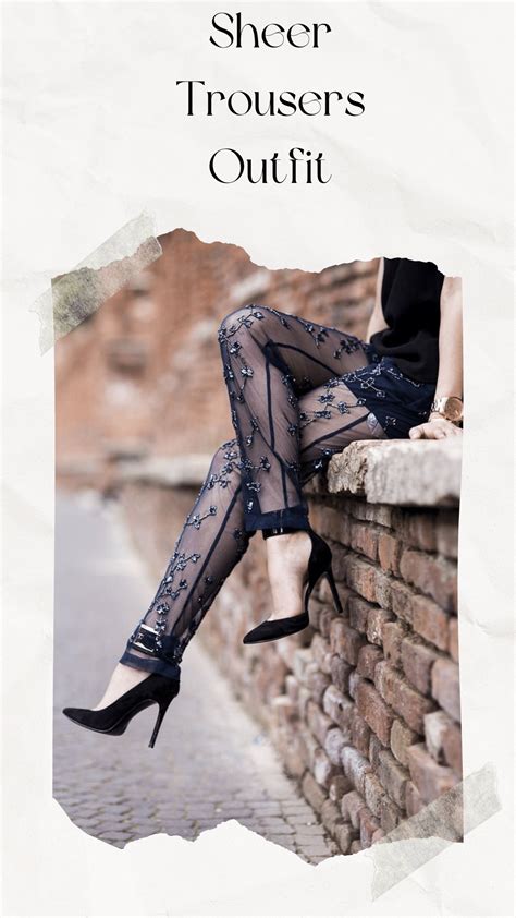 Sheer Trousers Outfit Ideas For Stunning Chic Look