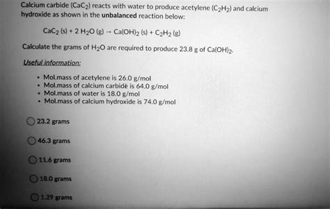 SOLVED Calcium Carbide CaC2 Reacts With Water To Produce Acetylene