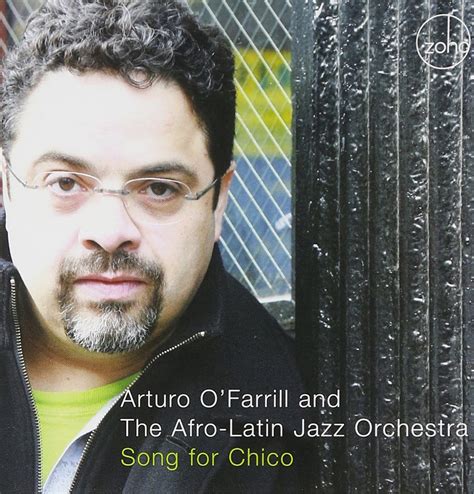 Song For Chico Arturo O Farrill The Afro Latin Jazz Orchestra