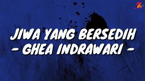 jiwa  bersedih ghea indrawari lirik  english translation