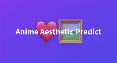 Anime Aesthetic Predict A Hugging Face Space By Zzwh