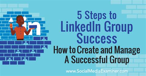 5 Steps To Linkedin Group Success How To Create And Manage A