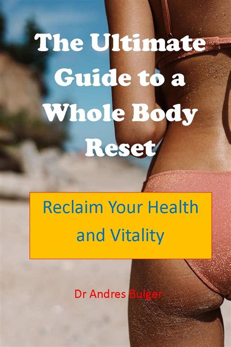 The Ultimate Guide To A Whole Body Reset Reclaim Your Health And Vitality Kindle Edition By