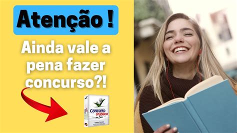 Concurso P Blico Ainda Vale Apena Como Passar Em Concurso P Blico