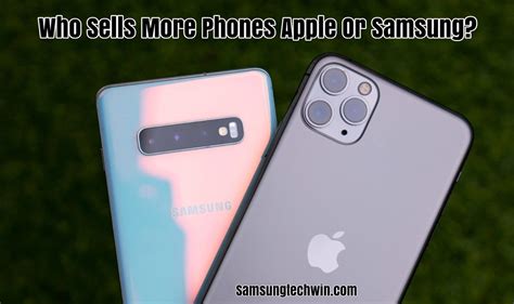 Who Sells More Phones Apple Or Samsung [answered]