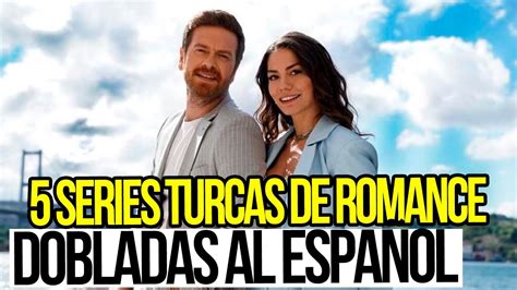 5 SERIES TURCAS DE ROMANCE Y DRAMA DOBLADAS AL ESPAÑOL COMPLETAS YouTube