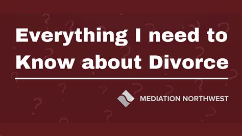 Everything You Need To Know About Divorce And Divorce Mediation Mediation Northwest