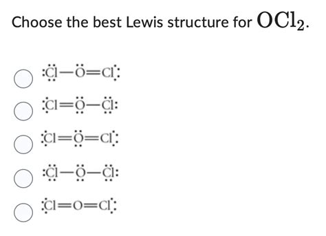 Solved Choose The Best Lewis Structure For OCl2 Chegg