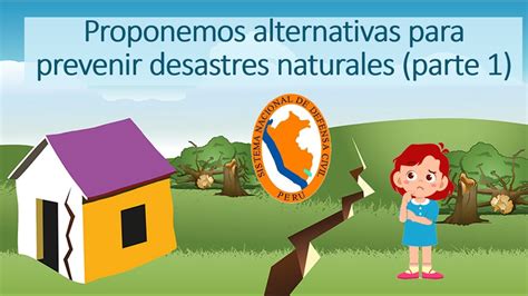 Proponemos Alternativas Para Prevenir Desastres Naturales Parte 1 Youtube