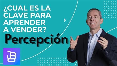 La Ciencia de la Percepción en las Ventas Cómo vender más y mejor