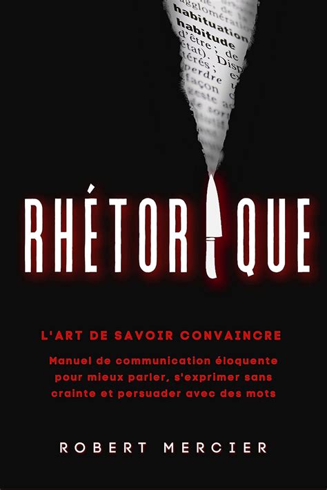 Rhetorique L Art De Savoir Convaincre Manuel De Communication