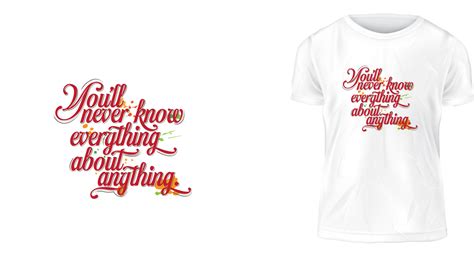 T Shirt Design Concept Youll Never Know Everything About Anything