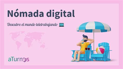 Nómada digital Qué es y cómo convertirte en uno aTurnos Blog