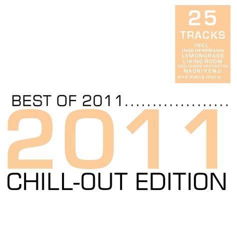 Best Of 2011 Chill Out Edition Compilation 2011 Maniadb