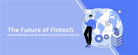 The Future of Fintech Through Mobile App Revolutionization 