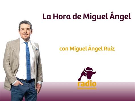 La Hora De Miguel Angel Radio Intereconom A