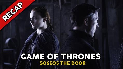 Game Of Thrones S06E05 The Door Recap YouTube