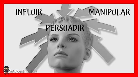 Influir Persuadir Manipular Diferencia Influencia Persuasi N