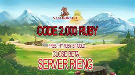 Nam Dorado Close Beta Free T Ruby Gold Bp Code Ruby