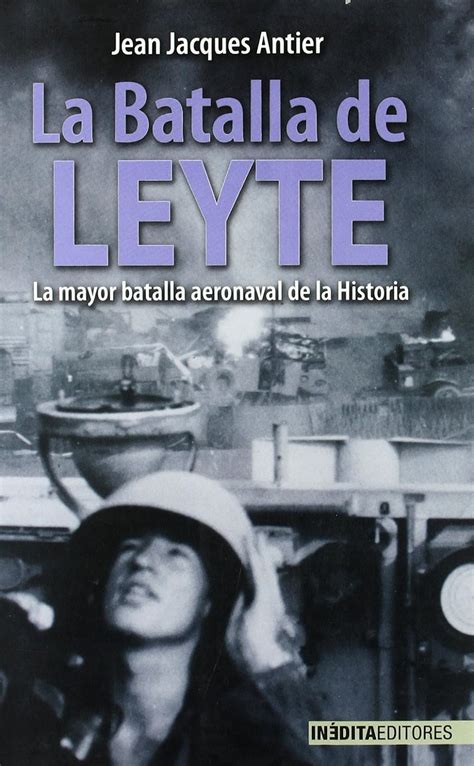 Amazon La Batalla De Leyte La Mayor Batalla Aeronaval De La