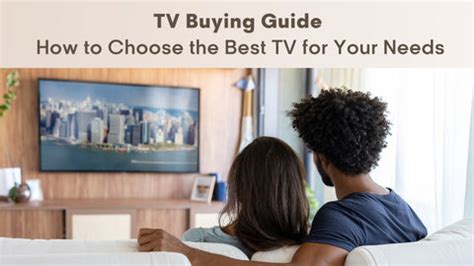 TV Buying Guide: How to Choose the Best TV for Your Needs 