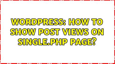 Wordpress How To Show Post Views On Singlephp Page Youtube