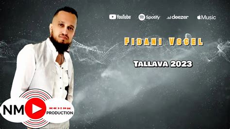 Fidani Vogel Tallava 2023 Per Muharrem Bajramin YouTube