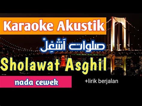 Sholawat Asyghil Karaoke Akustik Nada Cewek Youtube