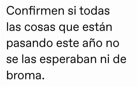 Confirmen Si Todas Las Cosas Que Están Pasando Este Año No Se Las