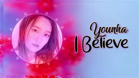 Younha 윤하 I Believe Han Rom Eng lyrics YouTube