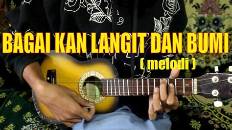 BAGAIKAN LANGIT DAN BUMI MELODI UKULELE TUTORIAL KENTRUNG YouTube