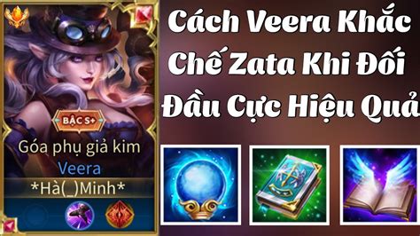 Top 1 Veera Build Đồ Giúp Veera Khắc Chế Zata Cực Đơn Giản Và Hiệu