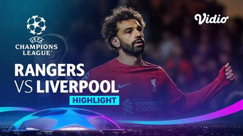 Video Liverpool Pesta Gol Di Kandang Rangers Mohamed Salah Hattrick