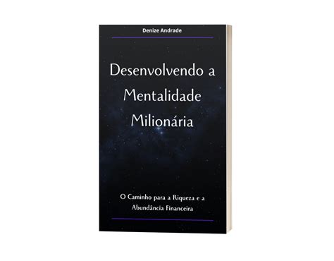 DESENVOLVENDO A MENTALIDADE MILIONÁRIA Denize Andrade Hotmart