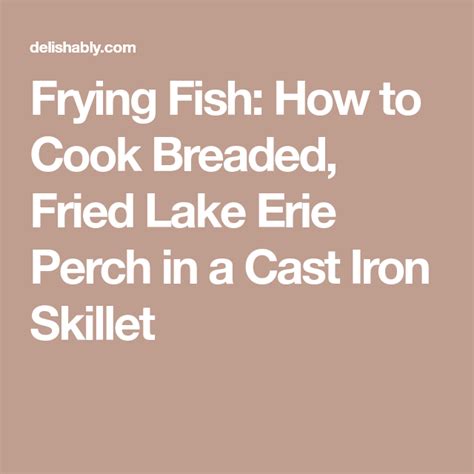 Frying Fish How To Cook Breaded Fried Lake Erie Perch In A Cast Iron