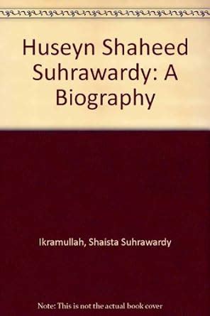 Huseyn Shaheed Suhrawardy: A Biography: Ikramullah, Begum Shaista ...