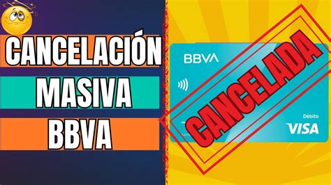 Cancelaci N Masiva De Cuentas Bbva M Xico Durante Todo El A O