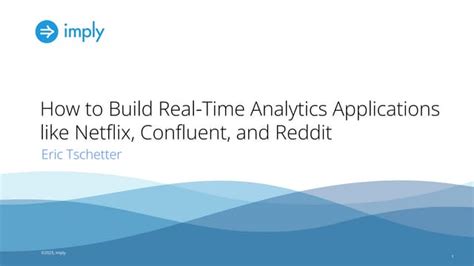 How To Build Real Time Analytics Applications Like Netflix Confluent And Reddit Ppt