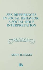 Sex Differences In Social Behavior A Social Role Interpretation Al