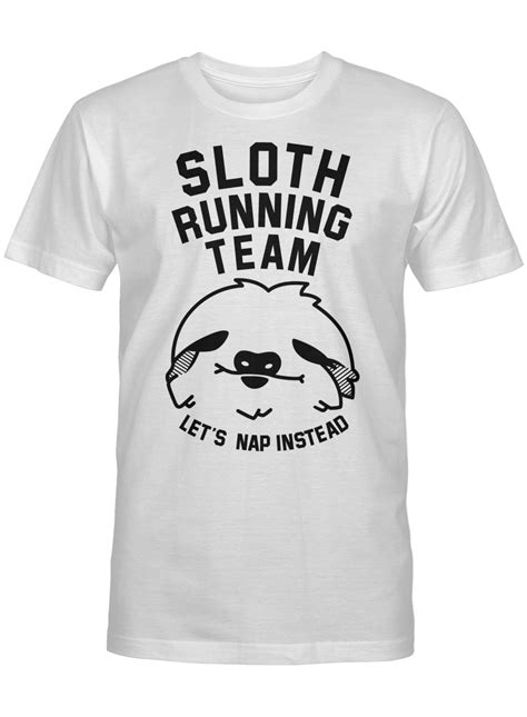 Sloth Running Team Lets Nap Instead Funny Sloth Lover For Runner T T