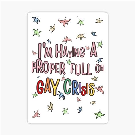 I M Having A Proper Full On Gay Crisis Heartstopper Sticker For